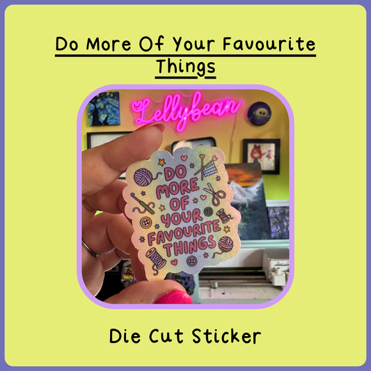 Do More Of Your Favourtite Things - Die Cut Sticker