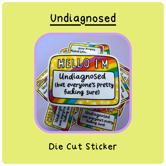 Undiagnosed - Die Cut Sticker