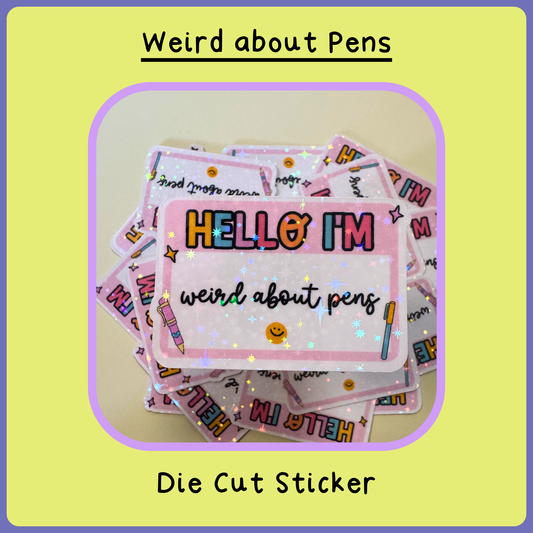 Weird About Pens - Die Cut Sticker