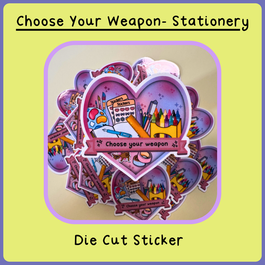 Choose Your Weapon (Stationery)- Die Cut Sticker