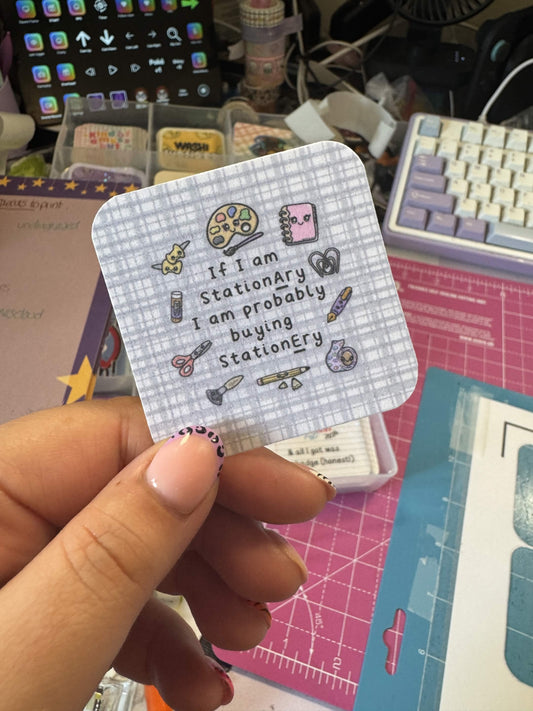 If I am Stationary - Die Cut Sticker (preorder)
