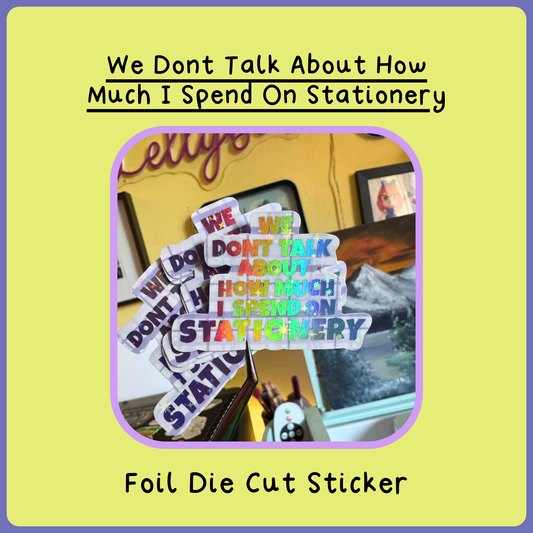 We dont Talk About Stationery - Foil Die Cut Sticker